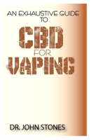 An Exhaustive Guide To CBD for Vaping 1693117754 Book Cover