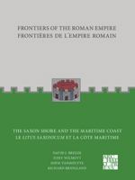 The Saxon Shore and the Maritime Coast / Le Litus Saxonicum Et La Cote Maritime (Frontiers of the Roman Empire / Frontierele de I'Empire Roman) 1803273046 Book Cover