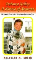 DeForest Kelley: A Harvest of Memories : My Life and Times With a Remarkable Gentleman Actor 0759653097 Book Cover