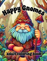 Happy Gnomes: Coloring Book B0C7J9PHQL Book Cover