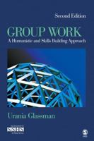 Group Work: A Humanistic and Skills Building Approach (SAGE Sourcebooks for the Human Services) 1412966639 Book Cover