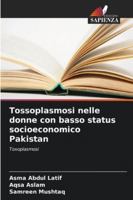 Tossoplasmosi nelle donne con basso status socioeconomico Pakistan 620932729X Book Cover