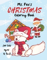 MS Fox's Christmas Coloring Book: For Kids ages 4 to 8 B0BN21JGYS Book Cover