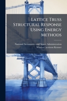 Lattice Truss Structural Response Using Energy Methods 1288910606 Book Cover