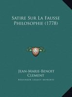 Satire Sur La Fausse Philosophie (1778) 1149716991 Book Cover