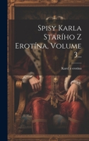 Spisy Karla Star&#154;ího Z &#142;erotína, Volume 3... 1021853909 Book Cover