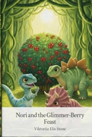 Nori and the Glimmer-Berry Feast (Nori’s Joyful Day in Dino Valley) B0GNBVHY1N Book Cover