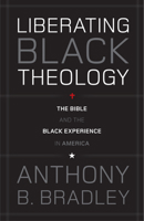 Liberating Black Theology: The Bible and the Black Experience in America 1433511479 Book Cover