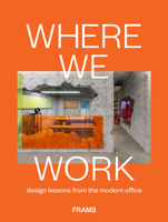Where We Work: Design Lessons from the Modern Office 949231150X Book Cover