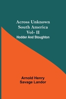 Across Unknown South America Vol- Ii Hodder And Stoughton 935459154X Book Cover