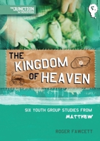The Kingdom of Heaven: Six Youth Group Studies from Matthew 184550643X Book Cover