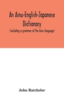 An Ainu-English-Japanese dictionary 9354033008 Book Cover