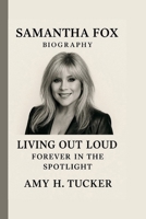 SAMANTHA FOX: LIVING OUT LOUD: FOREVER IN THE SPOTLIGHT B0FQV55JSN Book Cover