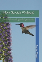 Hola Suicida (Colega): Manual práctico y sencillo para apalear los pensamientos suicidas (y que no te apaleen ellos a ti) B097W5PP1K Book Cover