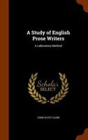 A Study of English Prose Writers: A Laboratory Method 0548289646 Book Cover