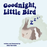 Goodnight, Little Bird: A Book Affirming Children Why They Are Loved B08WPG53VQ Book Cover