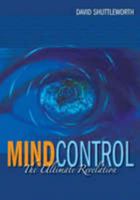 Mind Control: The Ultimate Revelation 0955497108 Book Cover