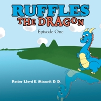 Ruffles the Dragon: Episode One 1664216804 Book Cover