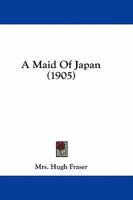 A Maid of Japan 1436737796 Book Cover