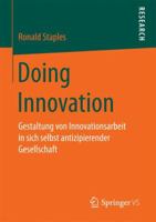 Doing Innovation: Gestaltung von Innovationsarbeit in sich selbst antizipierender Gesellschaft 365818132X Book Cover