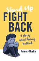 Stand Up, Fight Back: A story about being bullied 1543990274 Book Cover