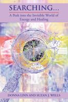 Searching …: A Peek into the Invisible World of Energy and Healing 1982211857 Book Cover