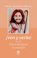 ¡VEN Y VERÁS! Jn 1, 39: Cómo descubrir tu vocación 6079965550 Book Cover