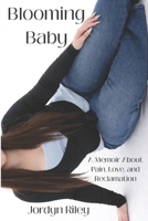 Blooming Baby: A Memoir About Pain, Love, and Reclamation B0GFGTDM49 Book Cover