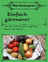 Mein Gemüsegarten 365Tage: Einfach gärtnern!Von der Saat bis zur Lagerung- Monat für Monat (German Edition) B0FF1H78PB Book Cover