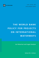 The World Bank Policy for Projects on International Waterways: An Historical and Legal Analysis 0821379534 Book Cover