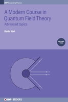 A Modern Course in Quantum Field Theory, Volume 2: Advanced topics 0750314842 Book Cover
