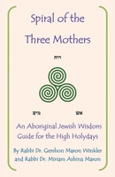 Spiral of the Three Mothers: An Aboriginal Wisdom Guide to the High Holydays 1982277513 Book Cover