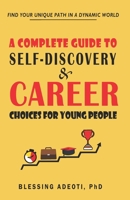 A Guide to Self-Discovery and Career Choices for Young People: Find Your Unique Path in a Dynamic World B0DTFG3NLL Book Cover