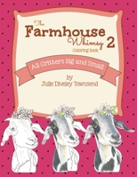 The Farmhouse Whimsy 2 Coloring Book: All Critters Big and Small B08T4MLQ7B Book Cover