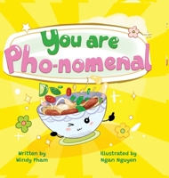 You Are Pho-nomemal (A Valentine's Book with Adorable Vietnamese Food Puns) B0FW9XB24T Book Cover