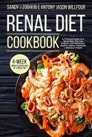 Renal Diet Cookbook A Practical Guide To A Renal Diet, The Low Sodium, Low Potassium, Healthy Kidney Cookbook + Delicious Recipes; 4-Week menu Plan Included Of A Renal Diet. 1077035918 Book Cover