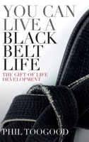 You Can Live a Black Belt Life 1739688112 Book Cover