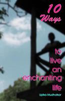 10 Ways to Live an Enchanting Life 1490530908 Book Cover