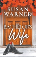 The Bachelor's Wife 1953834736 Book Cover