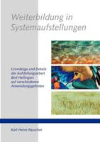 Weiterbildung in Systemaufstellungen: Grundzüge und Details der Aufstellungsarbeit Bert Hellingers auf verschiedenen Anwendungsgebieten 3833003448 Book Cover
