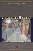 License to Harass: Law, Hierarchy, and Offensive Public Speech (The Cultural Lives of Law) 0691119856 Book Cover