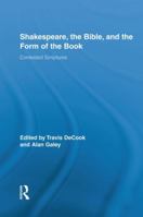 Shakespeare, the Bible, and the Form of the Book: Contested Scriptures 1138793752 Book Cover