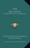 The Red Anvil: A Romance Of Fifty Years Ago 116328663X Book Cover