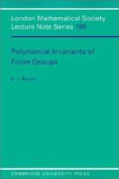 Polynomial Invariants of Finite Groups (London Mathematical Society Lecture Note Series, Vol 190) 0521140722 Book Cover