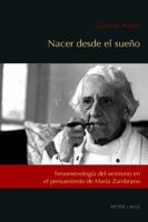 Nacer Desde El Sueno: Fenomenologia del Onirismo En El Pensamiento de Maria Zambrano 1787070646 Book Cover