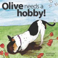 Olive Needs a Hobby! 1075263328 Book Cover