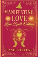 Manifesting Love: Are You Ready to Manifest the Man of Your Dreams?: (Dating & Relationship Advice for Women) (FOR WOMEN ONLY) B08KJ554DX Book Cover