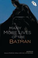 The Many Lives of the Batman: Critical Approaches to a Superhero and his Media 0415903475 Book Cover