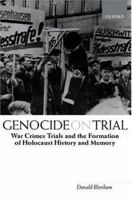 Genocide on Trial: War Crimes Trials and the Formation of Holocaust History and Memory 0199259046 Book Cover