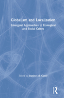 Globalism and Localization: Emergent Approaches to Ecological and Social Crises 0367222612 Book Cover